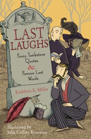 Last Laughs - Funny Tombstone Quotes & Famous Last Words