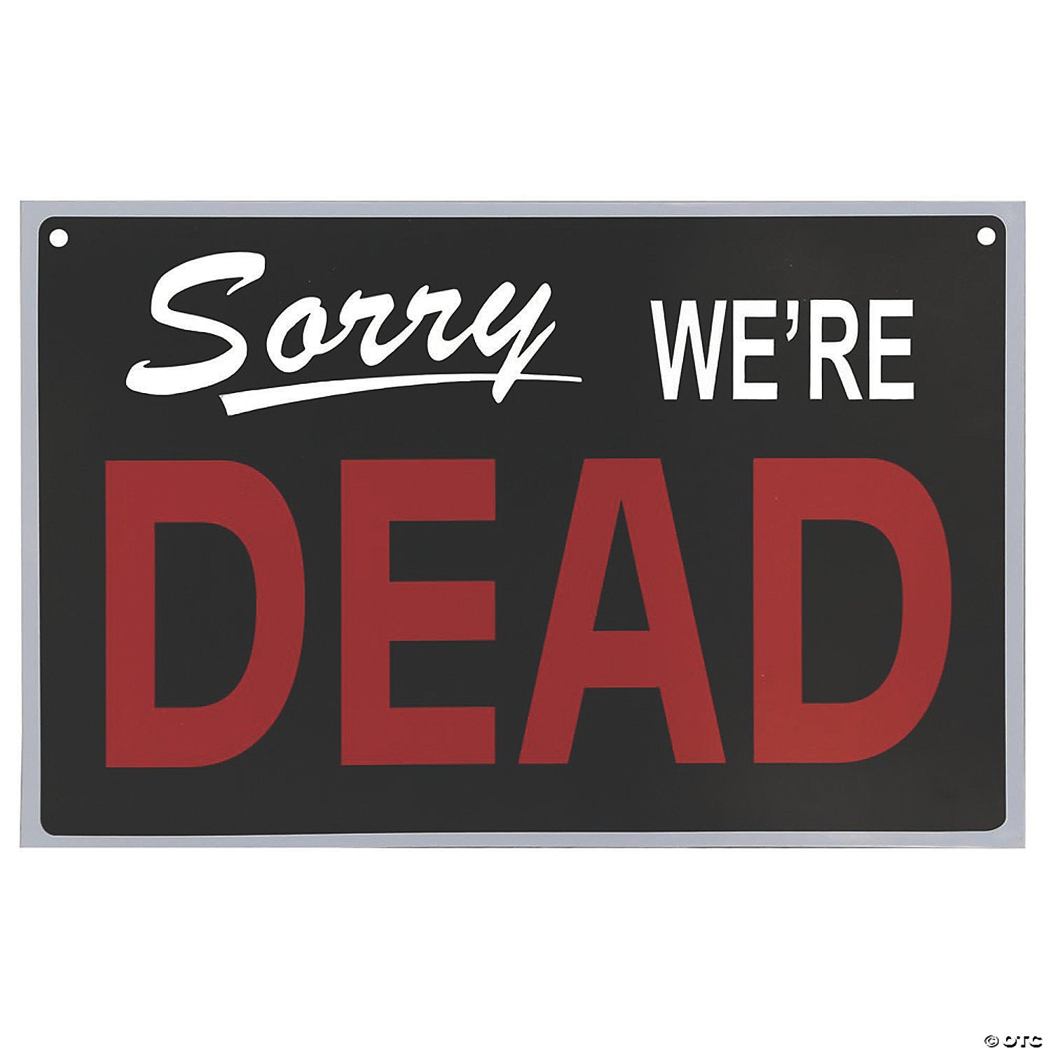 Sorry, We're Dead Sign – Dapper Cadaver Props